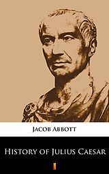 eBook (epub) History of Julius Caesar de Jacob Abbott