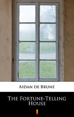 E-Book (epub) The Fortune-Telling House von Aidan de Brune