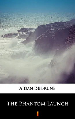 E-Book (epub) The Phantom Launch von Aidan de Brune