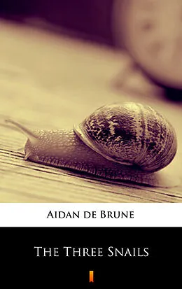E-Book (epub) The Three Snails von Aidan de Brune