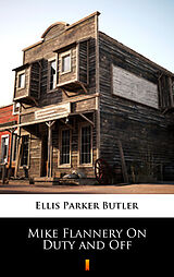 eBook (epub) Mike Flannery On Duty and Off de Ellis Parker Butler