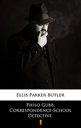 E-Book (epub) Philo Gubb, Correspondence-School Detective von Ellis Parker Butler