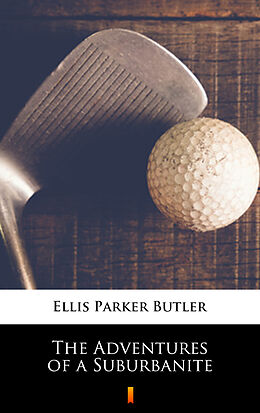 E-Book (epub) The Adventures of a Suburbanite von Ellis Parker Butler