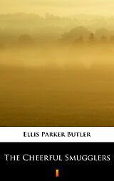 eBook (epub) The Cheerful Smugglers de Ellis Parker Butler