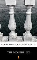 E-Book (epub) The Mouthpiece von Edgar; Robert Wallace; Curtis