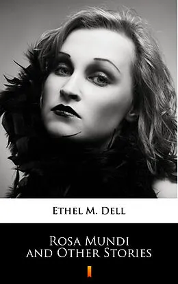 E-Book (epub) Rosa Mundi and Other Stories von Ethel M. Dell