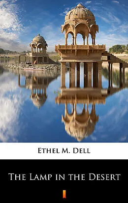 E-Book (epub) The Lamp in the Desert von Ethel M. Dell