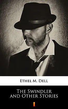 E-Book (epub) The Swindler and Other Stories von Ethel M. Dell