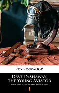 E-Book (epub) Dave Dashaway, the Young Aviator von Roy Rockwood
