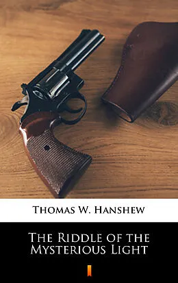 E-Book (epub) The Riddle of the Mysterious Light von Thomas W. Hanshew