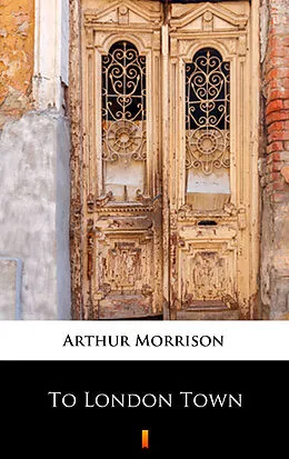 E-Book (epub) To London Town von Arthur Morrison