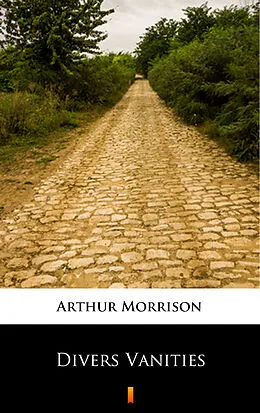 E-Book (epub) Divers Vanities von Arthur Morrison