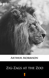 eBook (epub) Zig-Zags at the Zoo de Arthur Morrison