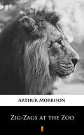 E-Book (epub) Zig-Zags at the Zoo von Arthur Morrison