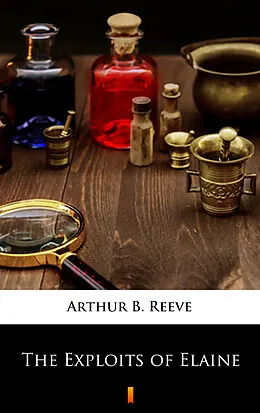 E-Book (epub) The Exploits of Elaine von Arthur B. Reeve