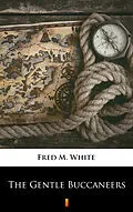E-Book (epub) The Gentle Buccaneers von Fred M. White