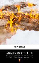 eBook (epub) Shapes in the Fire de M.P. Shiel