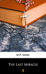 eBook (epub) The Last Miracle de M.P. Shiel