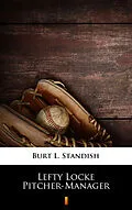 E-Book (epub) Lefty Locke Pitcher-Manager von Burt L. Standish