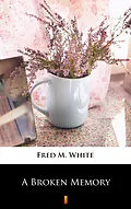 E-Book (epub) A Broken Memory von Fred M. White