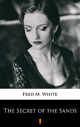 E-Book (epub) The Secret of the Sands von Fred M. White