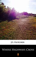 E-Book (epub) Where Highways Cross von J.S. Fletcher