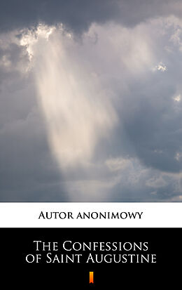 eBook (epub) The Confessions of Saint Augustine de Anonymous