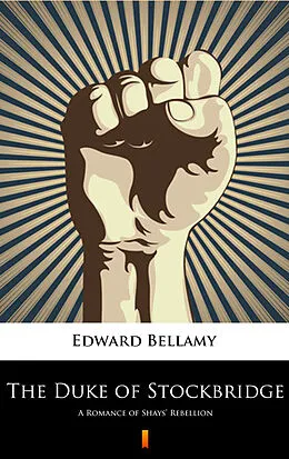E-Book (epub) The Duke of Stockbridge von Edward Bellamy