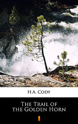 E-Book (epub) The Trail of the Golden Horn von H.A. Cody