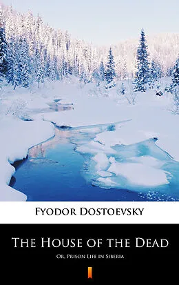 E-Book (epub) The House of the Dead von Fyodor Mikhailovich Dostoevsky
