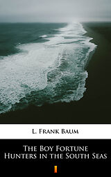 eBook (epub) The Boy Fortune Hunters in the South Seas de L. Frank Baum