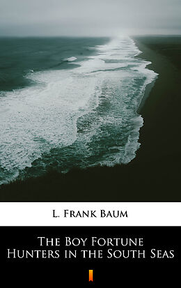 eBook (epub) The Boy Fortune Hunters in the South Seas de L. Frank Baum