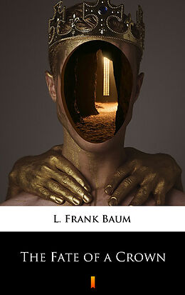E-Book (epub) The Fate of a Crown von L. Frank Baum