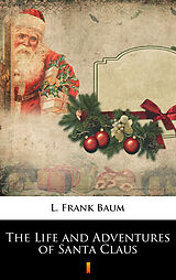 E-Book (epub) The Life and Adventures of Santa Claus von L. Frank Baum