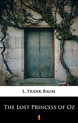 E-Book (epub) The Lost Princess of Oz von L. Frank Baum