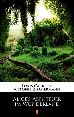 E-Book (epub) Alice's Abenteuer im Wunderland von Lewis Carroll, Antonie Zimmermann
