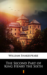 E-Book (epub) The Second Part of King Henry the Sixth von William Shakespeare