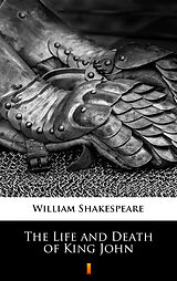 E-Book (epub) The Life and Death of King John von William Shakespeare