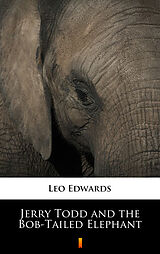 eBook (epub) Jerry Todd and the Bob-Tailed Elephant de Leo Edwards