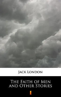E-Book (epub) The Faith of Men and Other Stories von Jack London