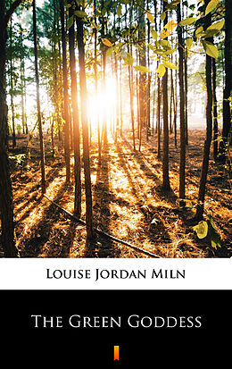 eBook (epub) The Green Goddess de Louise Jordan Miln