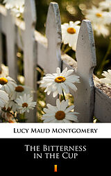 eBook (epub) The Bitterness in the Cup de Lucy Maud Montgomery