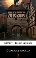 E-Book (epub) Glorious Apollo von Elizabeth Louisa Moresby
