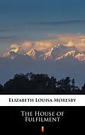 E-Book (epub) The House of Fulfilment von Elizabeth Louisa Moresby