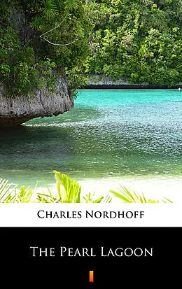 E-Book (epub) The Pearl Lagoon von Charles Nordhoff