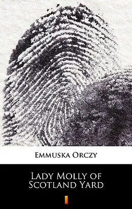 E-Book (epub) Lady Molly of Scotland Yard von Emmuska Orczy