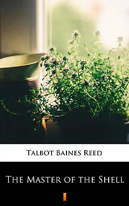 E-Book (epub) The Master of the Shell von Talbot Baines Reed