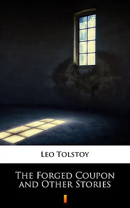 E-Book (epub) The Forged Coupon and Other Stories von Leo Tolstoy