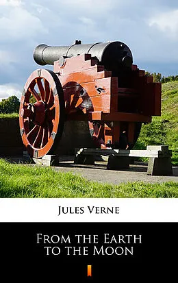E-Book (epub) From the Earth to the Moon von Jules Verne
