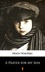 eBook (epub) A Prayer for My Son de Hugh Walpole